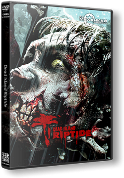 Dead Island Riptide (2013) [Action / Zombie Shooter / 3D / 1st Person] RUS|ENG {Repack}
